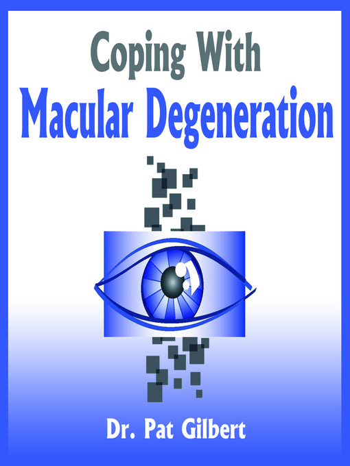 Title details for Coping with Macular Degeneration by Dr. Patricia Gilbert - Available